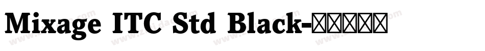 Mixage ITC Std Black字体转换